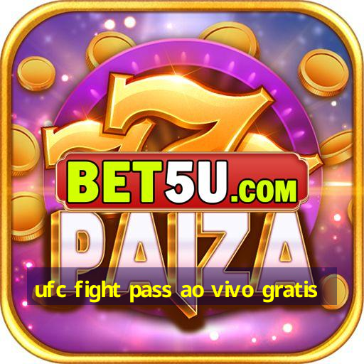 ufc fight pass ao vivo gratis